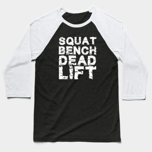 Squat bench dead lift w Baseball T-Shirt